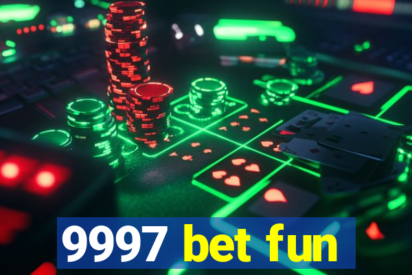 9997 bet fun